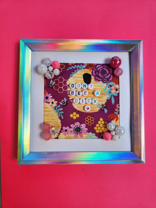 'Don't Bee a Dick' beaded 5.5" frame